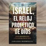 Libro “Israel, el reloj profético de Dios”: Los últimos tiempos libro Israel el reloj profético de Dios